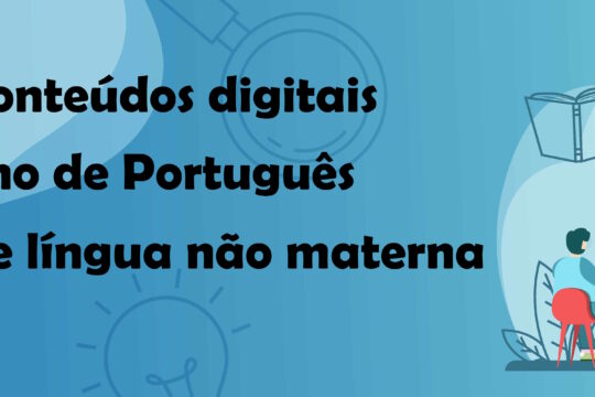 Criação de conteúdos digitais para o ensino do português língua materna e língua não materna