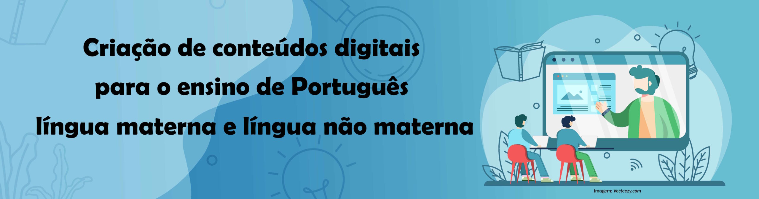 Criação de conteúdos digitais para o ensino do português língua materna e língua não materna