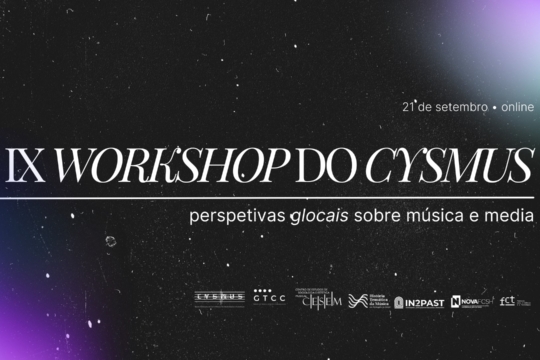 IX Workshop do CysMus: Perspetivas Glocais sobre Música e Média